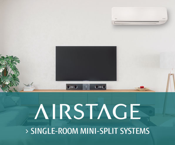 AIRSTAGE SINGLE-ROOM MINI-SPLIT SYSTEMS