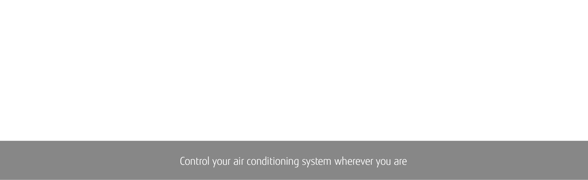 RESIDENTIAL AIRSTAGE MINI-SPLIT TECHNOLOGY: Control your air conditioning system wherever you are.