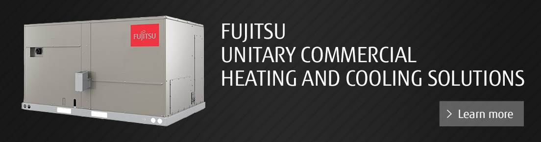 FUJITSU UNITARY COMMERCIAL HEATING AND COOLING SOLUTIONS
